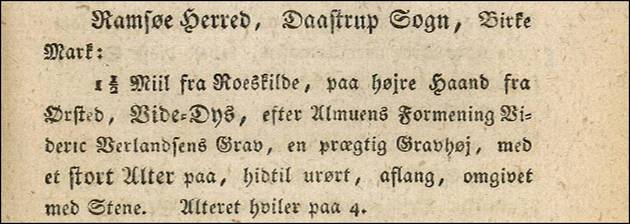 Kancelliets beskrivelse af Videdys i Birkede ved Roskilde i forbindelse med fredningen i 1811: "Ramsøe Herred, Daastrup Sogn Birke Mark. 1½ Miil fra Roskilde, paa højre Haand fra Ørsted, Vide-Dys, efter Almuens Formening Videric Verlandsens Grav, en prægt Foto af Skrift med gotiske bogstaver, der beskriver Videdys i Birkede ved Roskilde i forbindelse med fredningen i 1811.